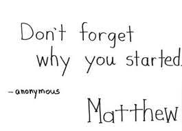 Don't forget why you started