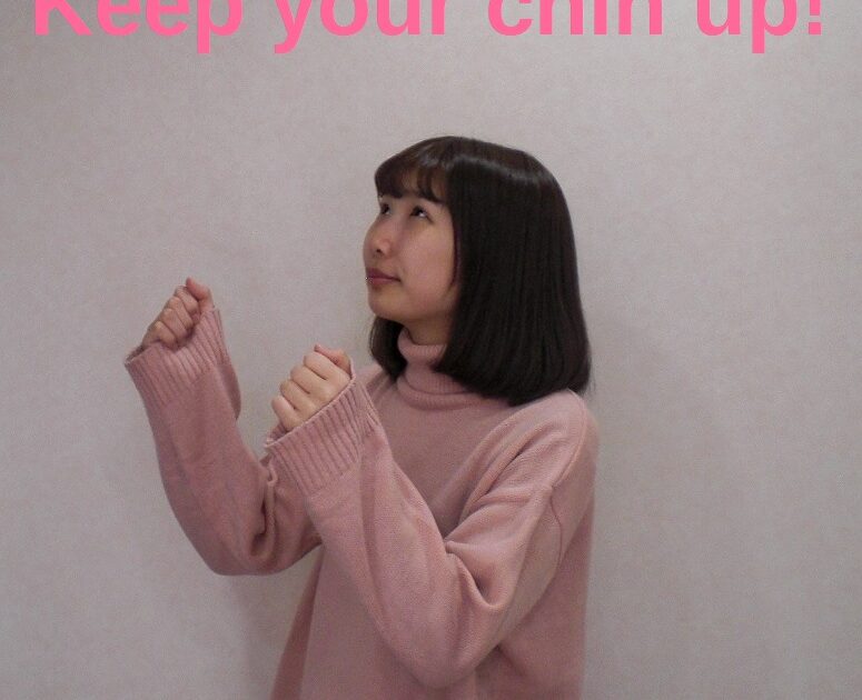 keep your chin up